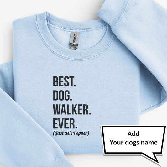 Personalised “Best Dog Walker Ever” Sweatshirt – Custom Printed with Dog Name