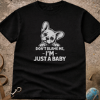 Don’t Blame Me I’m Just A Baby French Bulldog puppy (Frenchie) T-Shirt