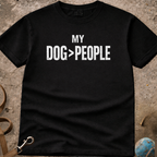 My Dog Over People T-Shirt