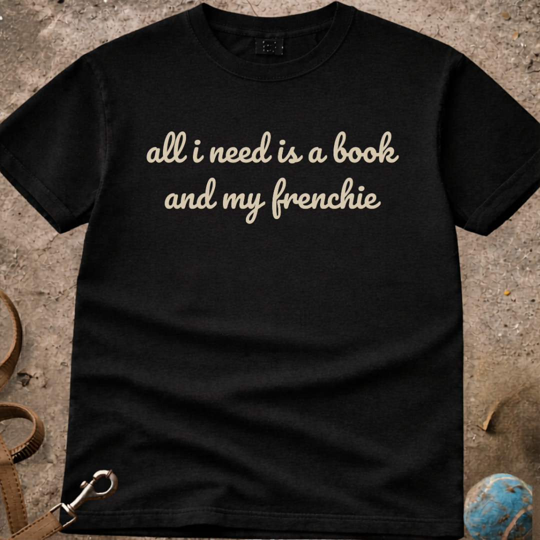 All I Need Is Book And My French Bulldog (Frenchie) T-Shirt