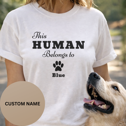 Personalised Dog Owner T-Shirt – “This Human Belongs To {Dog’s Name}”