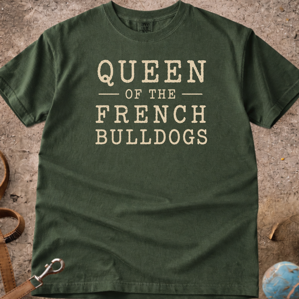 Queen Of The French Bulldogs (Frenchie) T-Shirt