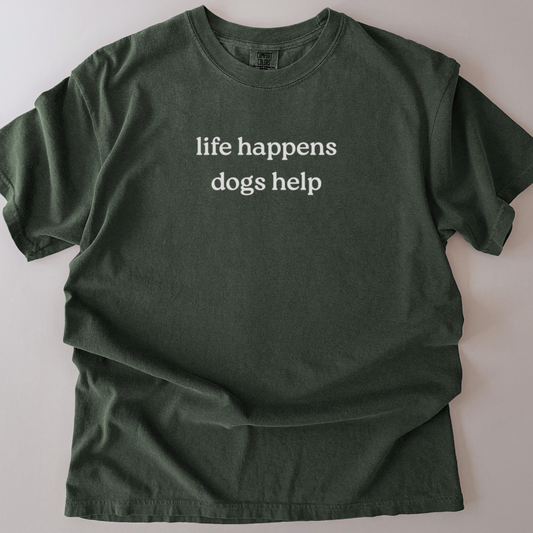 life happens dogs help t-shirt