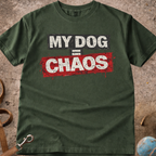 MY DOG = CHAOS T-Shirt