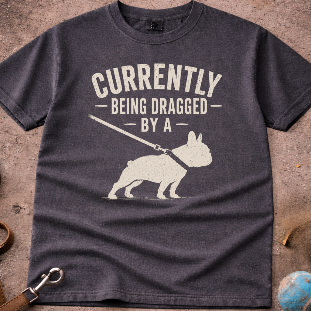 Currently Being Dragged By A French Bulldog (Frenchie) T-Shirt
