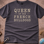 Queen Of The French Bulldogs (Frenchie) T-Shirt