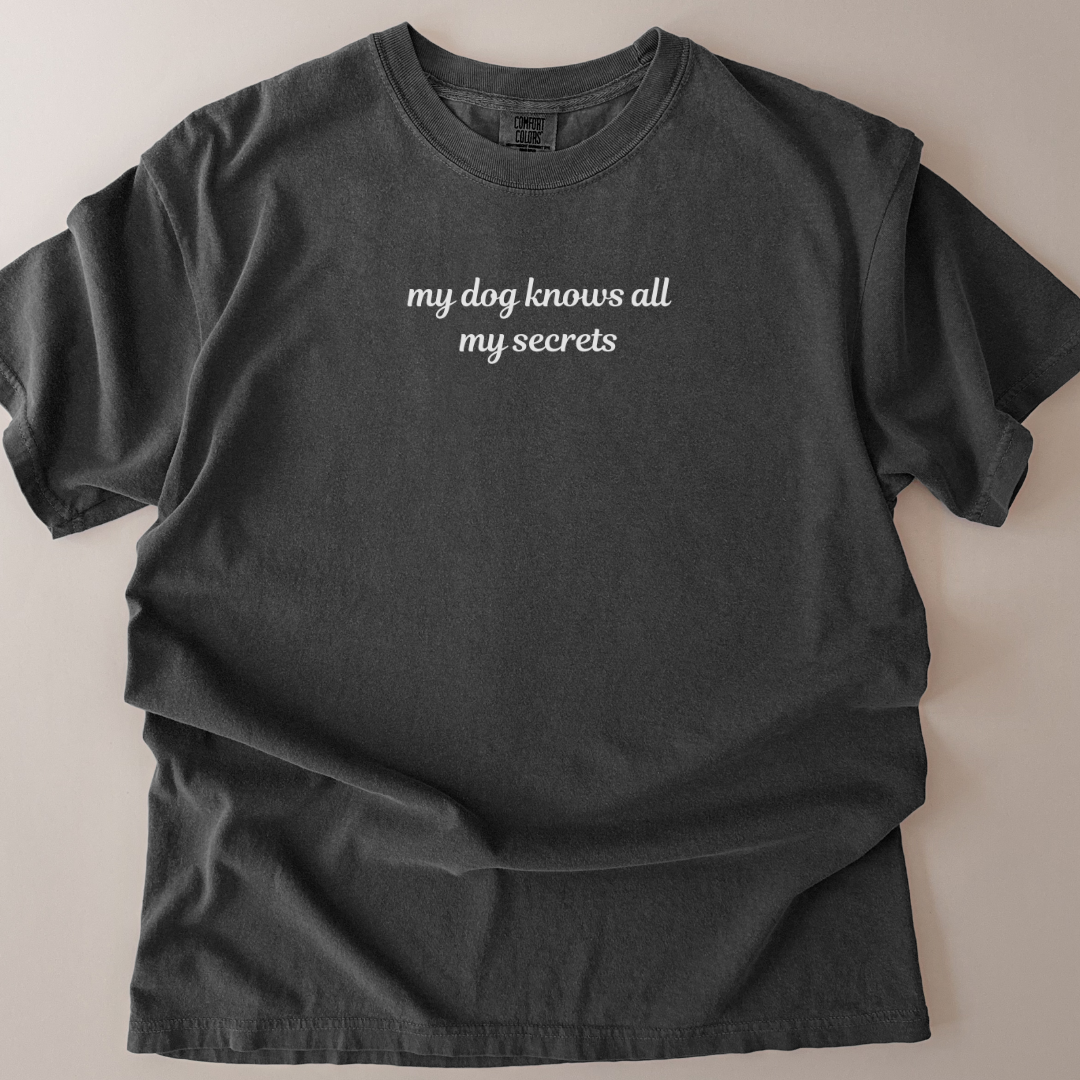 my dog knows all my secrets t-shirt