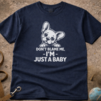 Don’t Blame Me I’m Just A Baby French Bulldog puppy (Frenchie) T-Shirt