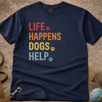 Life Happens Dogs Help T-Shirt